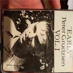 Peter Grudzien - Early Vol. I