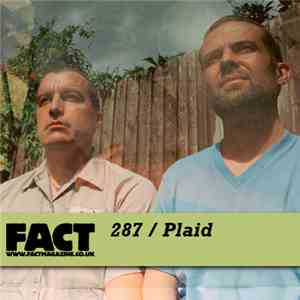 Plaid - FACT Mix 287