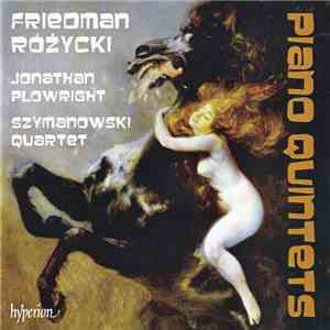 Różycki / Friedman – Jonathan Plowright, Szymanowski Quartet - Piano Quintets