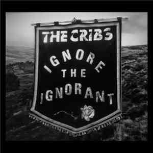 The Cribs - Ignore The Ignorant (The Roses Edition)