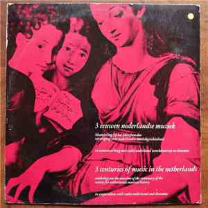 Various - 3 Centuries Of Netherlands Music - 3 Eeuwen Nederlandse Muziek