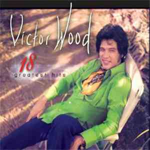 Victor Wood  - 18 Greatest Hits