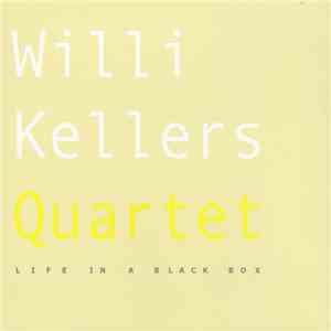 Willi Kellers Quartet - Life In A Black Box