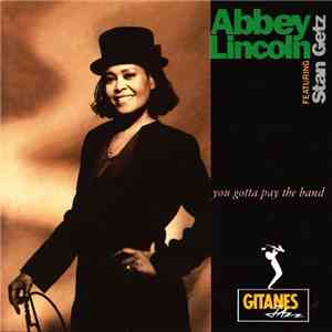 Abbey Lincoln featuring Stan Getz - You Gotta Pay The Band