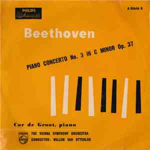 Beethoven, Cor De Groot, The Vienna Symphony Orchestra, Willem Van Otterloo - Piano Concerto No. 3 In C Minor Op. 37