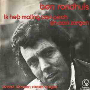 Ben Rondhuis - Ik Heb Maling Aan Pech En Aan Zorgen