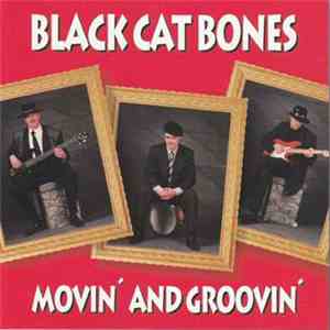 Black Cat Bones  - Movin' And Groovin'