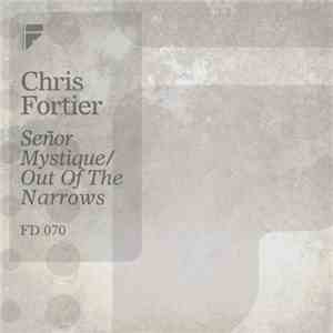 Chris Fortier - Señor Mystique / Out Of The Narrows