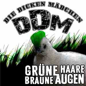 Die Dicken Mädchen - Grüne Haare, braune Augen - 2018