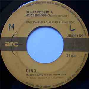 Dino  - Io Mi Sveglio A Mezzogiorno / Spengo