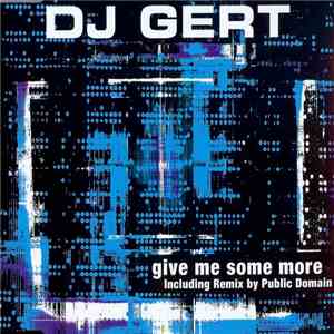 DJ Gert - Give Me Some More