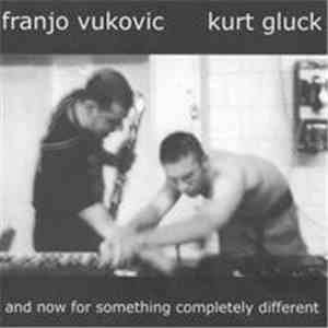 Franjo Vukovic & Kurt Gluck - And Now For Something Completely Different