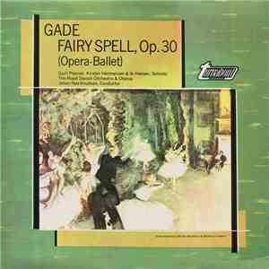 Gade - Fairy Spell, Op. 30 (Opera-Ballet)