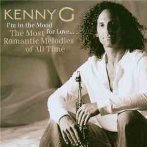 Kenny G  - I'm In The Mood For Love ... The Most Romantic Melodies Of All Time