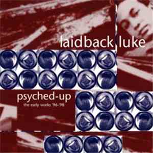 Laidback Luke - Psyched-Up (The Early Works '96-'98)