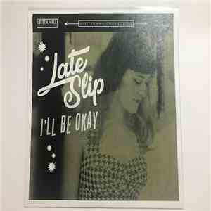 Late Slip - I'll Be Okay
