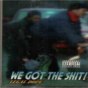 Legal Dope - We Got The Shit