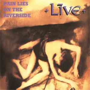 Live - Pain Lies On The Riverside