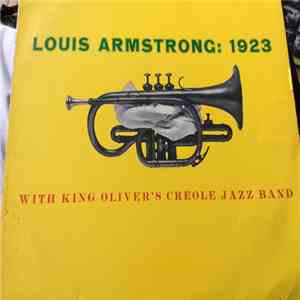 Louis Armstrong With King Oliver's Creole Jazz Band - Louis Armstrong: 1923