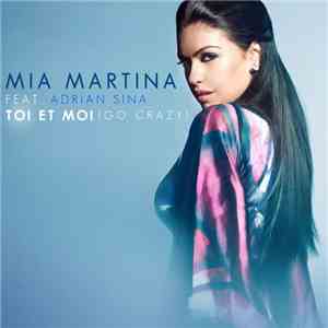Mia Martina Feat. Adrian Sina - Toi Et Moi (Go Crazy)