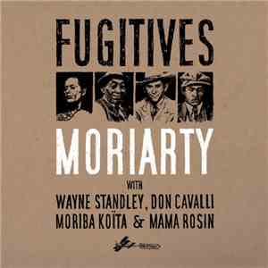 MoriArty  With Wayne Standley, Don Cavalli, Moriba Koïta & Mama Rosin - Fugitives