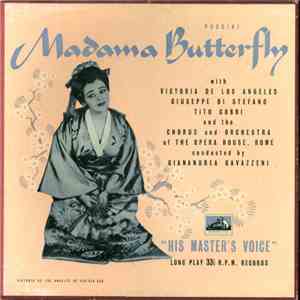 Puccini — Victoria De Los Angeles, Giuseppe di Stefano, Tito Gobbi And The Chorus And Orchestra Of The Opera House, Rome Conducted By Gianandrea Gavazzeni - Madama Butterfly