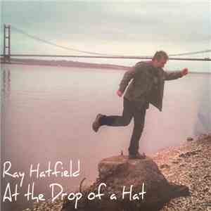 Ray Hatfield - At The Drop Of A Hat