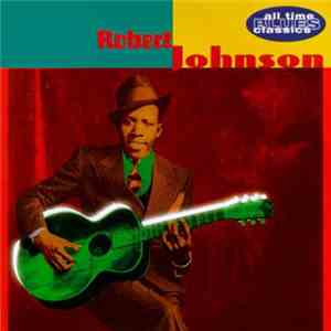Robert Johnson - All Time Blues Classics