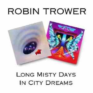 Robin Trower - Long Misty Days/In City Dreams