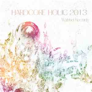 Various - Hardcore Holic 2013