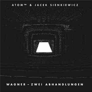 Atom™ & Jacek Sienkiewicz - Wagner - Zwei Abhandlungen