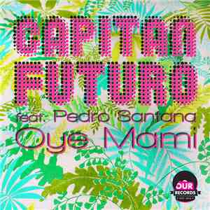 Capitan Futuro Feat. Pedro Santana - Oye Mami