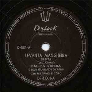 Djalma Ferreira E Seus Milionarios Do Ritmo - Levanta Mangueira / Cansei