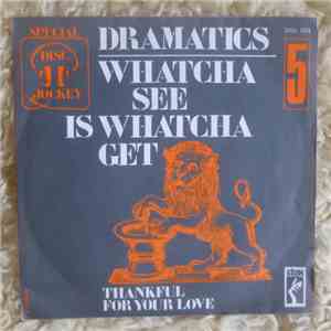 Dramatics - Whatcha See Is Whatcha Get