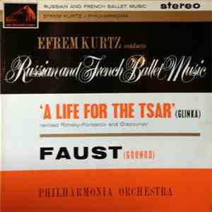 Efrem Kurtz - Russian And French Ballet Music - A Life For Tsar / Faust