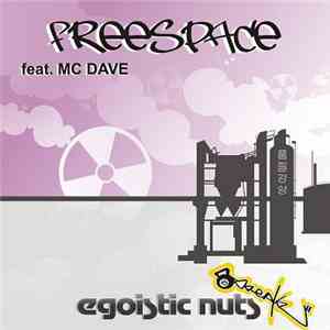 Freespace Feat. MC Dave  - Egoistic Nuts