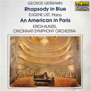 George Gershwin / Eugene List, Erich Kunzel, Cincinnati Symphony Orchestra - Rhapsody In Blue / An American In Paris