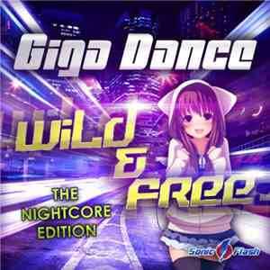 Giga Dance - Wild & Free (Nightcore Edition)