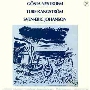 Gösta Nystroem, Ture Rangström, Sven-Eric Johanson - Sånger Vid Havet / Divertimento Elegiaco / Nyckelharpskonsert