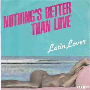 Latin Lover  - Nothing's Better Than Love