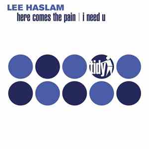 Lee Haslam - Here Comes The Pain / I Need U