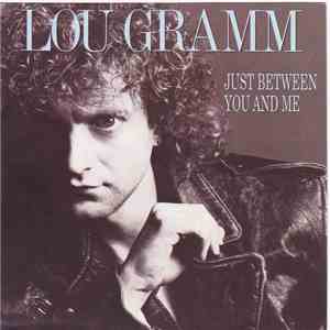 Lou Gramm - Just Between You And Me