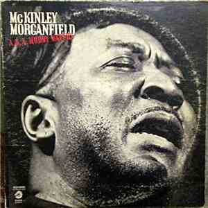 McKinley Morganfield - A.K.A. Muddy Waters