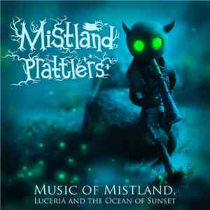 Mistland Prattlers - Music Of Mistland, Luceria And The Ocean Of Sunset