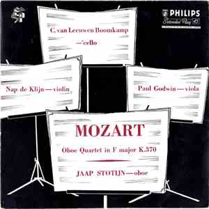 Mozart ; Jaap Stotijn - Nap de Klijn - Paul Godwin  - C. van Leeuwen Boomkamp - Oboe Quartet In F Major, K.370