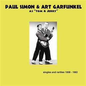 Paul Simon & Art Garfunkel As "Tom & Jerry" - Singles And Rarities 1958-1962