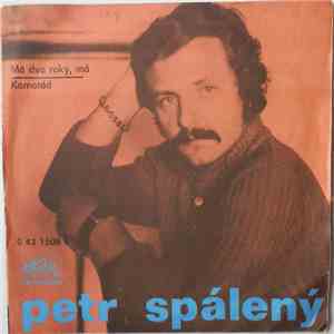 Petr Spálený - Má Dva Roky, Má / Kamarád