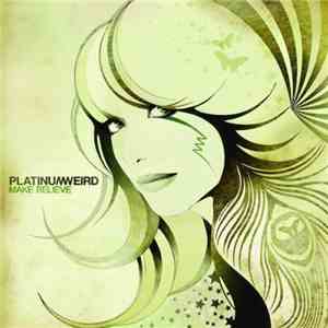 Platinum Weird - Make Believe / Platinum Weird