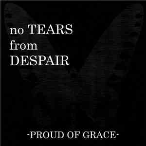Proud Of Grace - No Tears From Despair