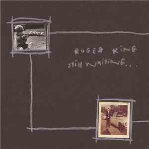 Roger King  - Still Waiting
